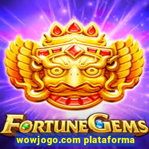 wowjogo.com plataforma